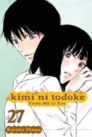 Kimi Ni Todoke: De la mine la tine, Vol. 27, 27 - Kimi Ni Todoke: From Me to You, Vol. 27, 27