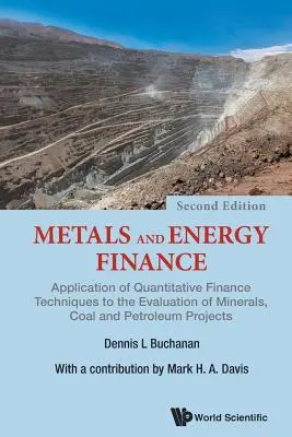 Finanțarea metalelor și a energiei: Aplicarea tehnicilor financiare cantitative la evaluarea proiectelor în domeniul mineralelor, cărbunelui și petrolului - Metals and Energy Finance: Application of Quantitative Finance Techniques to the Evaluation of Minerals, Coal and Petroleum Projects