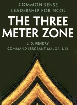 Zona de trei metri: Leadership de bun simț pentru Ncos - The Three Meter Zone: Common Sense Leadership for Ncos