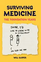 Supraviețuirea în medicină: Anii de început - Surviving Medicine: The Foundation Years
