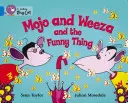 Mojo and Weeza and the Funny Thing