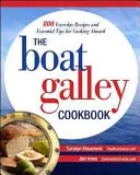 Cartea de bucate The Boat Galley Cookbook: 800 Everyday Recipes and Essential Tips for Cooking Aboard: 800 de rețete de zi cu zi și sfaturi esențiale pentru gătit la bord - The Boat Galley Cookbook: 800 Everyday Recipes and Essential Tips for Cooking Aboard: 800 Everyday Recipes and Essential Tips for Cooking Aboard