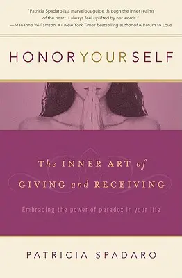 Onorează-te pe tine însuți: Arta interioară de a dărui și de a primi - Honor Yourself: The Inner Art of Giving and Receiving