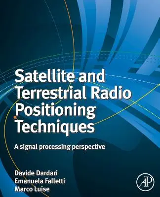 Tehnici de poziționare radio terestră și prin satelit: O perspectivă asupra procesării semnalelor - Satellite and Terrestrial Radio Positioning Techniques: A Signal Processing Perspective
