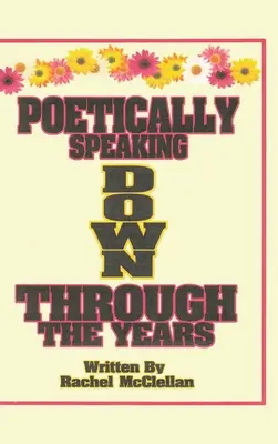 Vorbind poetic de-a lungul anilor - Poetically Speaking Down Through the Years