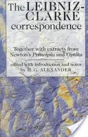 Corespondența Leibniz-Clarke: Cu extrase din „Principia” și „Optiks” ale lui Newton - The Leibniz-Clarke Correspondence: With Extracts from Newton's 'Principia' and 'Optiks'