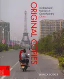Copii originale: Mimica arhitecturală în China contemporană - Original Copies: Architectural Mimicry in Contemporary China