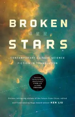 Stele rupte: Ficțiune științifică chineză contemporană în traducere - Broken Stars: Contemporary Chinese Science Fiction in Translation