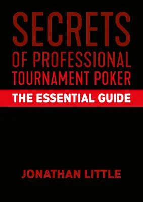 Secretele turneelor profesioniste de poker: Ghidul esențial - Secrets of Professional Tournament Poker: The Essential Guide