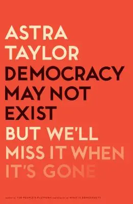 Democrația poate că nu există, dar ne va lipsi când va dispărea - Democracy May Not Exist, But We'll Miss It When It's Gone