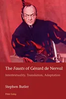 Fausturile lui Grard de Nerval: Intertextualitate, Traducere, Adaptare - The Fausts of Grard de Nerval: Intertextuality, Translation, Adaptation