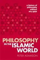 Filosofia în lumea islamică: O istorie a filosofiei fără lacune, volumul 3 - Philosophy in the Islamic World: A History of Philosophy Without Any Gaps, Volume 3