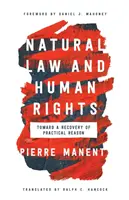 Legea naturală și drepturile omului: Către o recuperare a rațiunii practice - Natural Law and Human Rights: Toward a Recovery of Practical Reason