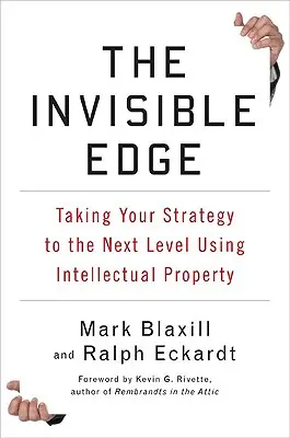 The Invisible Edge: Trecerea strategiei dvs. la nivelul următor cu ajutorul proprietății intelectuale - The Invisible Edge: Taking Your Strategy to the Next Level Using Intellectual Property