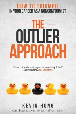 Abordarea Outlier: Cum să triumfați în carieră ca nonconformist - The Outlier Approach: How to Triumph in Your Career as a Nonconformist