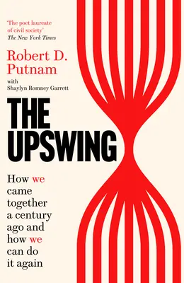 Upswing - Cum am ajuns împreună acum un secol și cum o putem face din nou - Upswing - How We Came Together a Century Ago and How We Can Do It Again