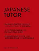 Tutor de japoneză: Manual de gramatică și vocabular (Învață japoneza cu Teach Yourself): Curs de la începător avansat la intermediar superior - Japanese Tutor: Grammar and Vocabulary Workbook (Learn Japanese with Teach Yourself): Advanced Beginner to Upper Intermediate Course