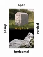 Sculptură verticală, orizontală, închisă, deschisă - Sculpture Vertical, Horizontal, Closed, Open