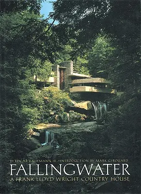 Fallingwater: O casă de țară a lui Frank Lloyd Wright - Fallingwater: A Frank Lloyd Wright Country House