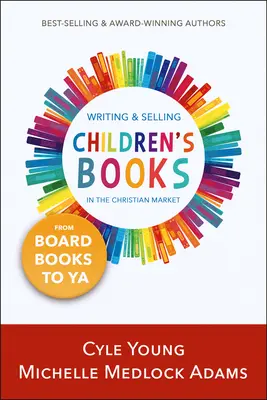 Scrierea și vânzarea cărților pentru copii pe piața creștină: --de la cărți de bord la YA - Writing and Selling Children's Books in the Christian Market: --From Board Books to YA