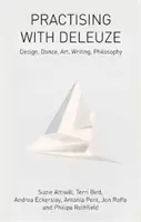Practicând cu Deleuze: Design, dans, artă, scriere, filosofie - Practising with Deleuze: Design, Dance, Art, Writing, Philosophy