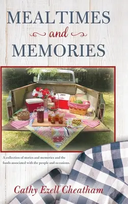 Mealtimes and Memories: O colecție de povești și amintiri și alimentele asociate cu oamenii și ocaziile. - Mealtimes and Memories: A collection of stories and memories and the foods associated with the people and occasions.