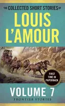 The Collected Short Stories of Louis l'Amour, volumul 7: Povestiri de frontieră - The Collected Short Stories of Louis l'Amour, Volume 7: Frontier Stories