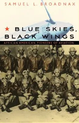 Blue Skies, Black Wings: Pionieri afro-americani ai aviației - Blue Skies, Black Wings: African American Pioneers of Aviation