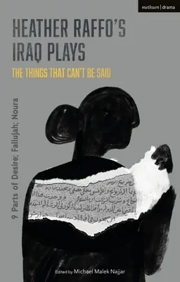 Heather Raffo's Iraq Plays: The Things That Can't Be Said: 9 Parts of Desire; Fallujah; Noura