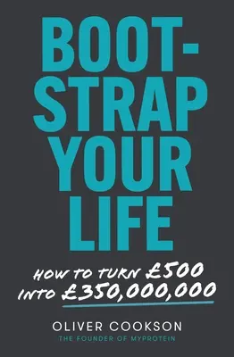 Bootstrap Your Life: Cum să transformi 500 în 350 de milioane - Bootstrap Your Life: How to Turn 500 Into 350 Million