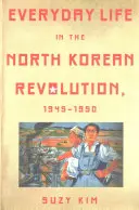 Viața de zi cu zi în revoluția nord-coreeană, 1945-1950 - Everyday Life in the North Korean Revolution, 1945-1950