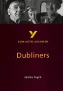 Dubliners: York Notes Advanced - tot ce ai nevoie pentru a recupera, studia și te pregăti pentru evaluările din 2021 și examenele din 2022 - Dubliners: York Notes Advanced - everything you need to catch up, study and prepare for 2021 assessments and 2022 exams