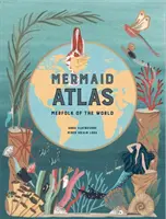 Atlasul sirenelor - Merfolk of the World - Mermaid Atlas - Merfolk of the World