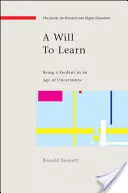 Dorința de a învăța: A fi student într-o epocă a incertitudinii - A Will to Learn: Being a Student in an Age of Uncertainty