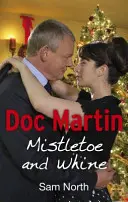 Doc Martin: Mistletoe and Whine (Vâsc și Whine) - Doc Martin: Mistletoe and Whine