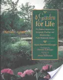 O grădină pentru viață: The Natural Approach to Designing, Planting, and Maintaining a North Temperate Garden - A Garden for Life: The Natural Approach to Designing, Planting, and Maintaining a North Temperate Garden
