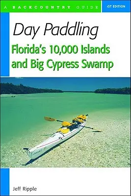 Paddling de zi pe cele 10.000 de insule ale Floridei și în mlaștina Big Cypress - Day Paddling Florida's 10,000 Islands and Big Cypress Swamp