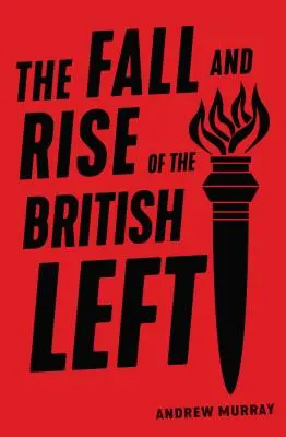 Căderea și ascensiunea stângii britanice - The Fall and Rise of the British Left
