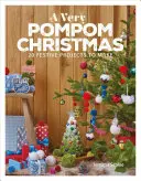A Very Pompom Christmas: 20 de proiecte festive de realizat - A Very Pompom Christmas: 20 Festive Projects to Make