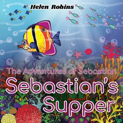 Aventurile lui Sebastian - Cina lui Sebastian - The Adventures of Sebastian - Sebastian's Supper