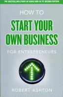 Cum să vă începeți propria afacere pentru antreprenori - Cum să vă începeți propria afacere pentru antreprenori - How to Start Your Own Business for Entrepreneurs - How to Start Your Own Business for Entrepreneurs