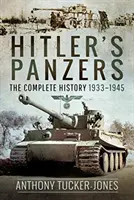 Panzerele lui Hitler: Istoria completă 1933-1945 - Hitler's Panzers: The Complete History 1933-1945
