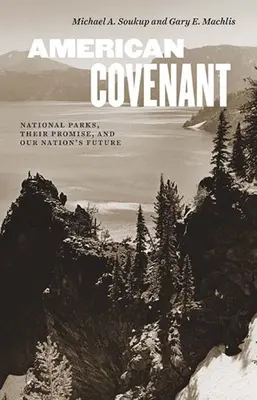 Legământul american: Parcurile naționale, promisiunea lor și viitorul națiunii noastre - American Covenant: National Parks, Their Promise, and Our Nation's Future