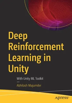 Deep Reinforcement Learning în Unity: Cu Unity ML Toolkit - Deep Reinforcement Learning in Unity: With Unity ML Toolkit