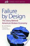 Eșecul prin design: Povestea din spatele economiei stricate a Americii - Failure by Design: The Story Behind America's Broken Economy