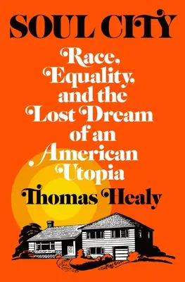 Soul City: Rasă, egalitate și visul pierdut al unei utopii americane - Soul City: Race, Equality, and the Lost Dream of an American Utopia