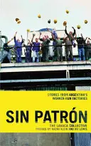 Sin Patrn: Povești din fabricile conduse de muncitori din Argentina - Sin Patrn: Stories from Argentina's Worker-Run Factories