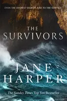 Supraviețuitori - Secrete. Vinovăție. O mare înșelătoare. Noul thriller polițist puternic al autoarei Jane Harper, bestseller Sunday Times - Survivors - Secrets. Guilt. A treacherous sea. The powerful new crime thriller from Sunday Times bestselling author Jane Harper