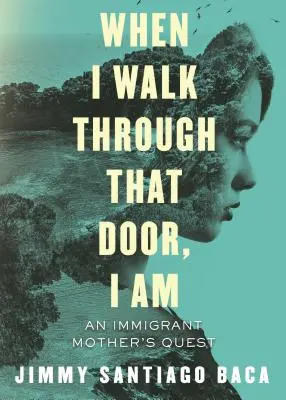 When I Walk Through That Door, I Am: Căutarea unei mame imigrante - When I Walk Through That Door, I Am: An Immigrant Mother's Quest