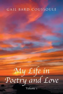 Viața mea în poezie și dragoste: Volumul 1 - My Life in Poetry and Love: Volume 1